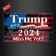 Miss Me Yet TRUMP 2024 DTF Transfers for Tee