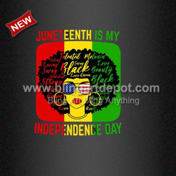 JUNETEENTH is My Idependence Day Heat Transfers Printed DTF Vinyl JUNETEENTH is My Idependence Day Heat Transfers Printed DTF Vinyl