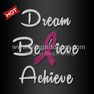 Dream Believe Achieve Rhinestone Ribbon Transfers For Fight Breast Cancer T-shirt Dream Believe Achieve Rhinestone Ribbon Transfers For Fight Breast Cancer T-shirt